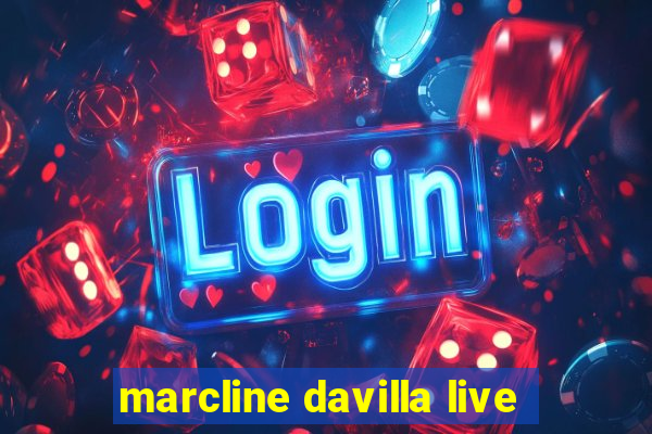 marcline davilla live